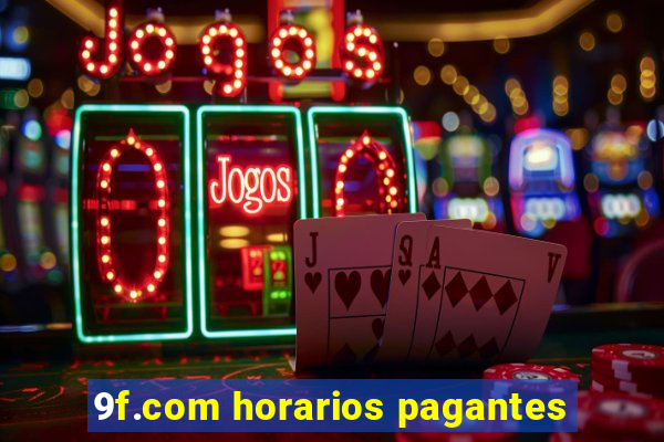 9f.com horarios pagantes